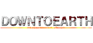 ＤＯＷＮＴＯＥＡＲＴＨ (save the environment | Group 1)