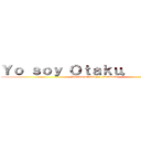 Ｙｏ ｓｏｙ Ｏｔａｋｕ， ｙ ｔú？ (Página oficial || Facebook.)