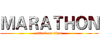 ＭＡＲＡＴＨＯＮ (attack on titan)