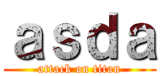 ａｓｄａ (attack on titan)