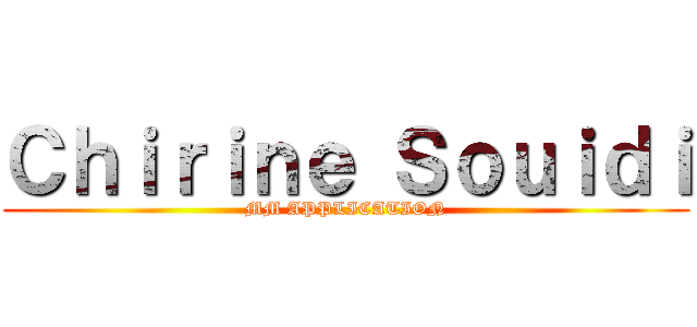 Ｃｈｉｒｉｎｅ Ｓｏｕｉｄｉ (MM APPLICATION)