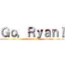 Ｇｏ，Ｒｙａｎ！ (attack on diii)