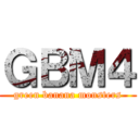 ＧＢＭ４ (green banana monsters)
