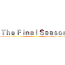 Ｔｈｅ Ｆｉｎａｌ Ｓｅａｓｏｎ ()