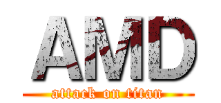 ＡＭＤ (attack on titan)