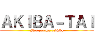ＡＫＩＢＡ－ＴＡＩ (Mas que una revista)