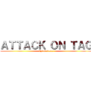 ＡＴＴＡＣＫ ＯＮ ＴＡＧ (CF Students)