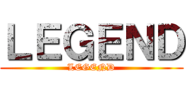 ＬＥＧＥＮＤ (LEGEND)