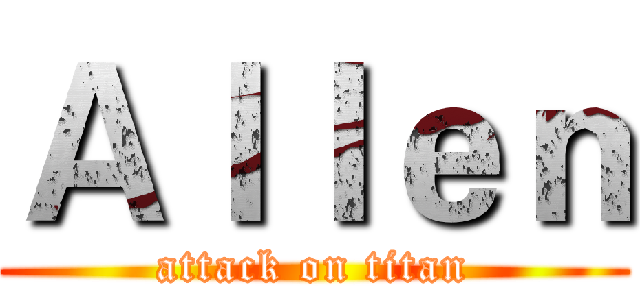 Ａｌｌｅｎ (attack on titan)
