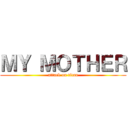 ＭＹ ＭＯＴＨＥＲ (attack on titan)