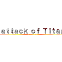 ａｔｔａｃｋ ｏｆ Ｔｉｔａｎ (attack on titan)