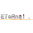 ＥＴｅＲｎａｌ  ． (Special  Force)