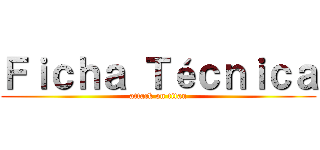 Ｆｉｃｈａ Ｔéｃｎｉｃａ (attack on titan)