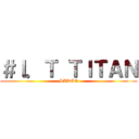 ＃Ｉ．Ｔ ＴＩＴＡＮ (SADEQ)