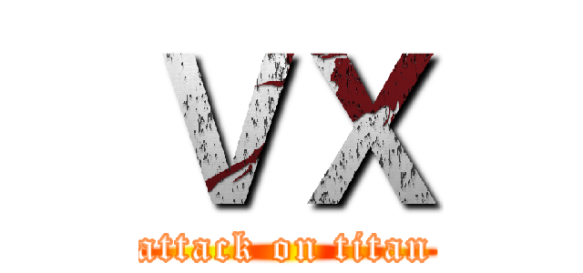 ＶＸ (attack on titan)