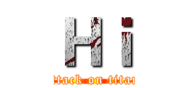 Ｈｉ (attack on titan)