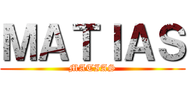 ＭＡＴＩＡＳ (MATIAS)