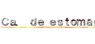 Ｃａ． ｄｅ ｅｓｔｏｍａｇｏ (Josh puma castillo)