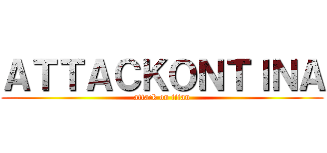 ＡＴＴＡＣＫＯＮＴＩＮＡ (attack on titan)