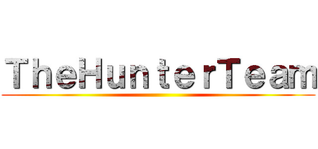 ＴｈｅＨｕｎｔｅｒＴｅａｍ ()