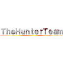 ＴｈｅＨｕｎｔｅｒＴｅａｍ ()