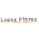 Ｌｏｐｅｚ Ｆｌｏｒｅｓ  (Diego Eduardo )