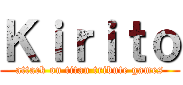 Ｋｉｒｉｔｏ (attack on titan tribute games)