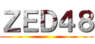 ＺＥＤ４８ ()