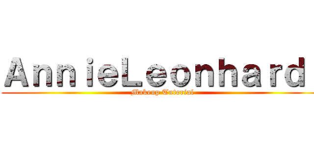 ＡｎｎｉｅＬｅｏｎｈａｒｄｔ (Makeup Tutorial)