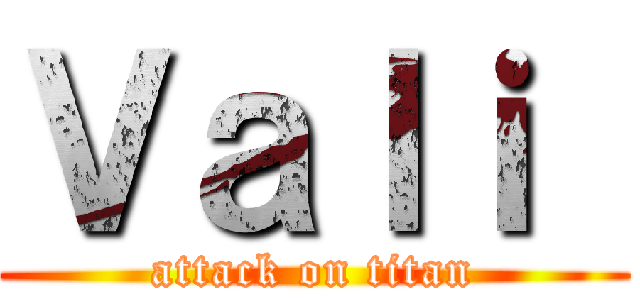 Ｖａｌｉ  (attack on titan)