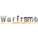 Ｗａｒｆｒａｍｅ (Warframe)
