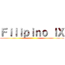 Ｆｉｌｉｐｉｎｏ ＩＸ ()