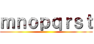 ｍｎｏｐｑｒｓｔ ()