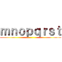ｍｎｏｐｑｒｓｔ ()