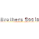 Ｂｒｏｔｈｅｒｓ Ｓｏｃｉａｌ (2021-2022)