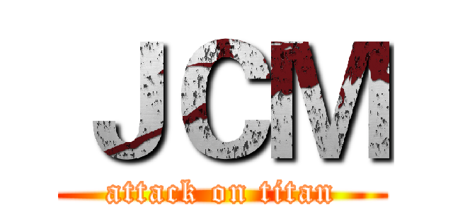 ＪＣＭ (attack on titan)