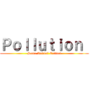 Ｐｏｌｌｕｔｉｏｎ  (Some Animal Extinct)