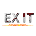ＥＸＩＴ (Are you sure?)
