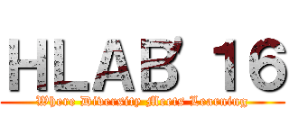 ＨＬＡＢ'１６ (Where Diversity Meets Learning)