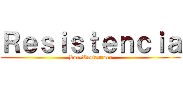 Ｒｅｓｉｓｔｅｎｃｉａ (Bar-Restaurant)