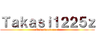 Ｔａｋａｓｉ１２２５ｚ (Takasi nakamori)