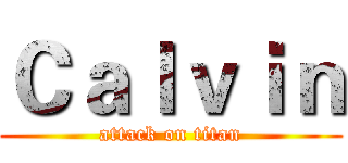 Ｃａｌｖｉｎ (attack on titan)