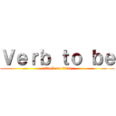 Ｖｅｒｂ ｔｏ ｂｅ (attack on titan)