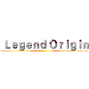  Ｌｅｇｅｎｄ Ｏｒｉｇｉｎ ()
