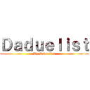 Ｄａｄｕｅｌｉｓｔ (By Daduelist)