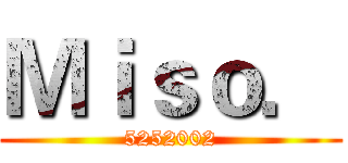 Ｍｉｓｏ． (5252002)