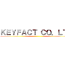 ＫＥＹＦＡＣＴ ＣＯ．ＬＴＤ ()
