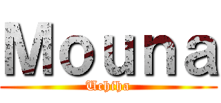 Ｍｏｕｎａ (Uchiha)