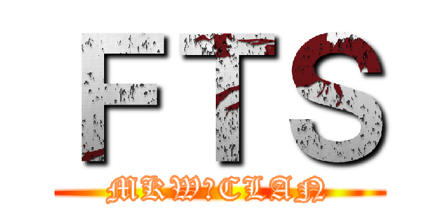 ＦＴＳ (MKW　CLAN)