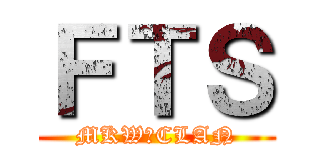 ＦＴＳ (MKW　CLAN)